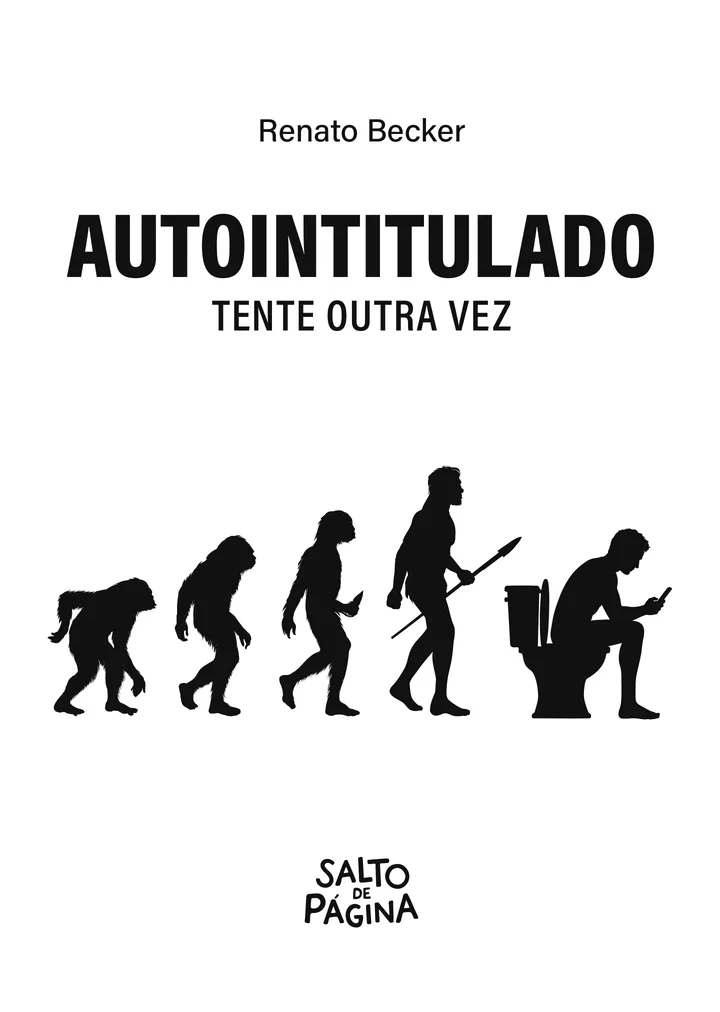 Capa do livro Autointitulado: Tente outra vez, de Renato Becker, Editora Salto de Página: a evolução do macaco ao homem, que termina sentado no vaso olhando o celular